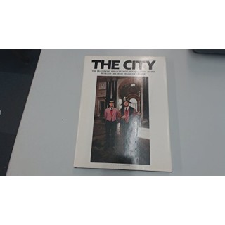 The City: The Traditions and Powerful Personalities of the World's Greatest Financial Centre (A Quartet/Visual Arts Book)